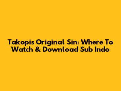 Takopi's Original Sin: Where To Watch & Download Sub Indo
