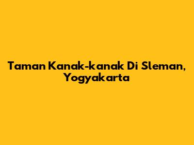 Taman Kanak-kanak Di Sleman, Yogyakarta