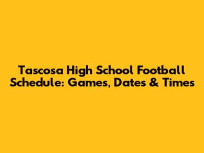 Tascosa High School Football Schedule: Games, Dates & Times