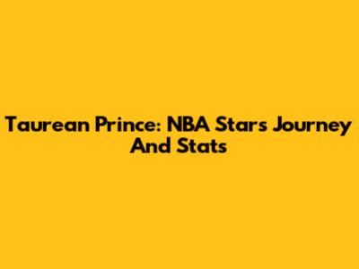 Taurean Prince: NBA Star's Journey And Stats