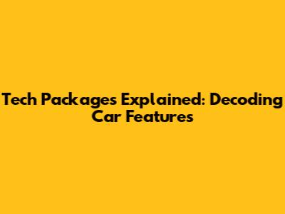 Tech Packages Explained: Decoding Car Features