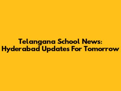 Telangana School News: Hyderabad Updates For Tomorrow