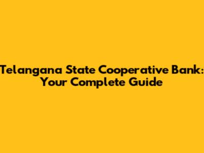 Telangana State Cooperative Bank: Your Complete Guide