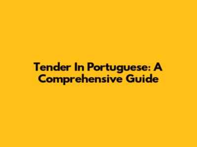 Tender In Portuguese: A Comprehensive Guide