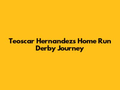 Teoscar Hernandez's Home Run Derby Journey