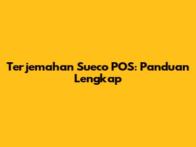 Terjemahan Sueco POS: Panduan Lengkap