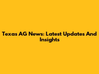 Texas AG News: Latest Updates And Insights