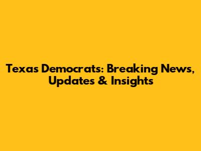 Texas Democrats: Breaking News, Updates & Insights