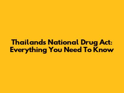 Thailand's National Drug Act: Everything You Need To Know