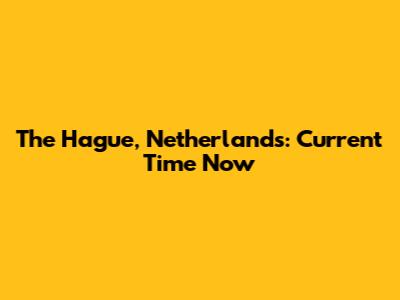The Hague, Netherlands: Current Time Now