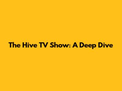 The Hive TV Show: A Deep Dive