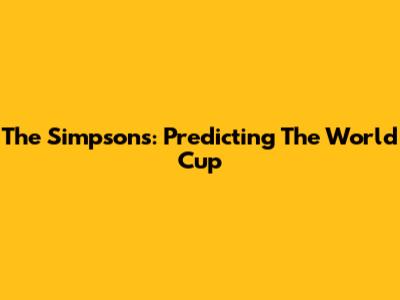 The Simpsons: Predicting The World Cup