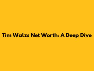 Tim Walz's Net Worth: A Deep Dive