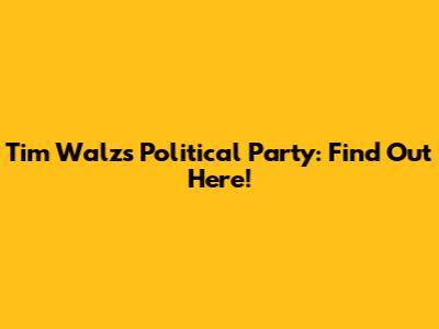 Tim Walz's Political Party: Find Out Here!