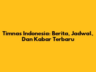 Timnas Indonesia: Berita, Jadwal, Dan Kabar Terbaru