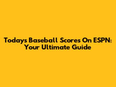 Today's Baseball Scores On ESPN: Your Ultimate Guide