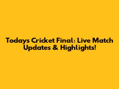 Today's Cricket Final: Live Match Updates & Highlights!