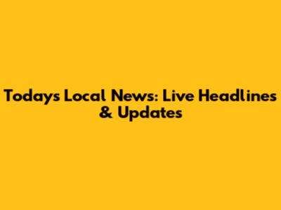 Today's Local News: Live Headlines & Updates