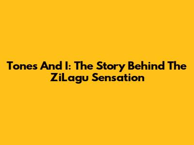 Tones And I: The Story Behind The ZiLagu Sensation