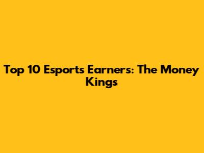 Top 10 Esports Earners: The Money Kings