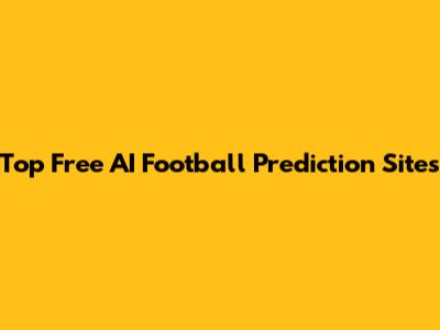 Top Free AI Football Prediction Sites