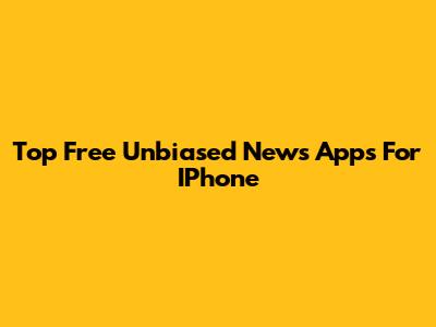 Top Free Unbiased News Apps For IPhone