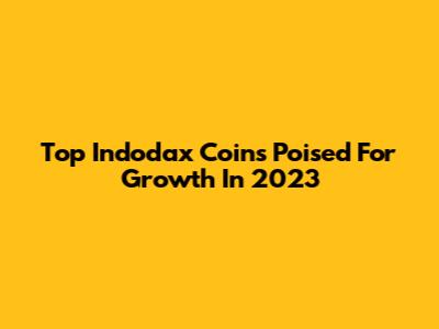 Top Indodax Coins Poised For Growth In 2023