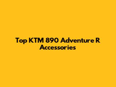Top KTM 890 Adventure R Accessories