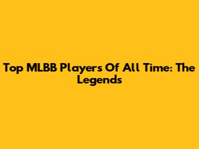 Top MLBB Players Of All Time: The Legends