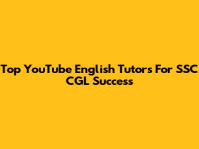 Top YouTube English Tutors For SSC CGL Success