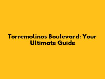 Torremolinos Boulevard: Your Ultimate Guide