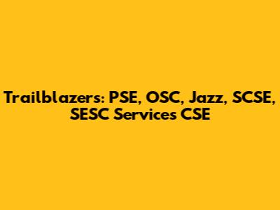Trailblazers: PSE, OSC, Jazz, SCSE, SESC Services CSE
