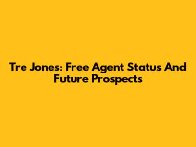 Tre Jones: Free Agent Status And Future Prospects