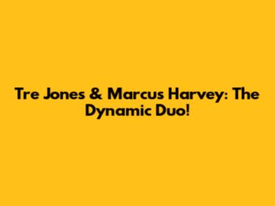 Tre Jones & Marcus Harvey: The Dynamic Duo!