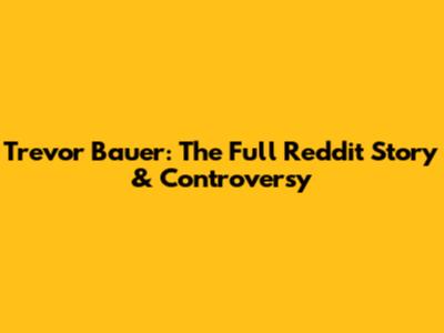 Trevor Bauer: The Full Reddit Story & Controversy