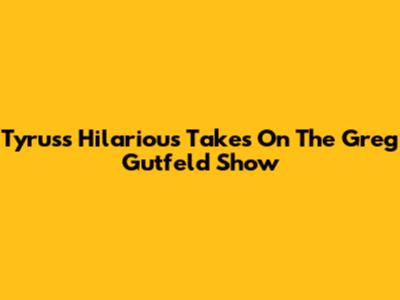 Tyrus's Hilarious Takes On The Greg Gutfeld Show