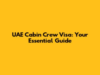 UAE Cabin Crew Visa: Your Essential Guide