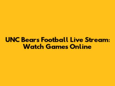 UNC Bears Football Live Stream: Watch Games Online