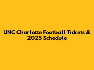 UNC Charlotte Football Tickets & 2025 Schedule