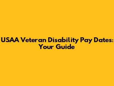 USAA Veteran Disability Pay Dates: Your Guide