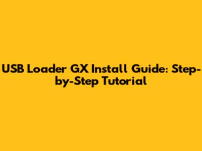 USB Loader GX Install Guide: Step-by-Step Tutorial