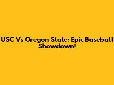 USC Vs Oregon State: Epic Baseball Showdown!