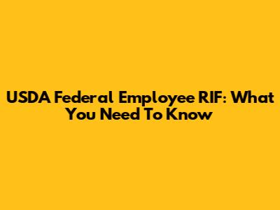 USDA Federal Employee RIF: What You Need To Know