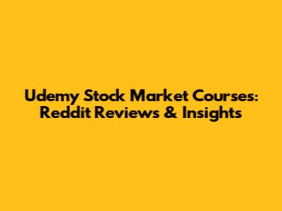 Udemy Stock Market Courses: Reddit Reviews & Insights
