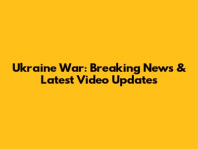 Ukraine War: Breaking News & Latest Video Updates