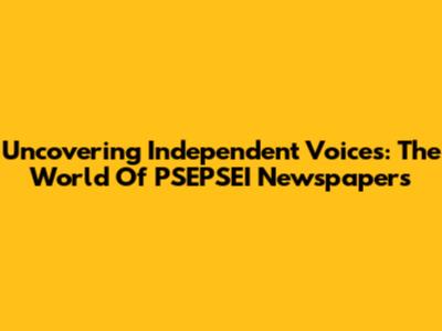 Uncovering Independent Voices: The World Of PSEPSEI Newspapers