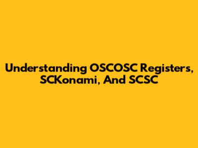 Understanding OSCOSC Registers, SCKonami, And SCSC