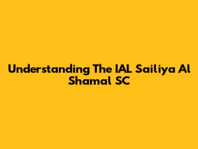 Understanding The IAL Sailiya Al Shamal SC