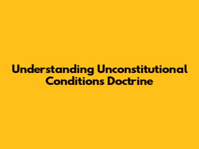 Understanding Unconstitutional Conditions Doctrine