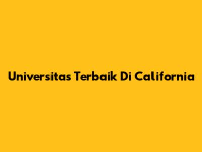 Universitas Terbaik Di California